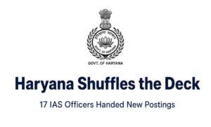 Haryana government transfers 17 IAS officers in a major reshuffle, changing key postings in finance, transport, PR, medical education and Gurugram.